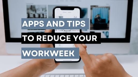Our Favorite Apps and Tips to Reduce Your Workweek